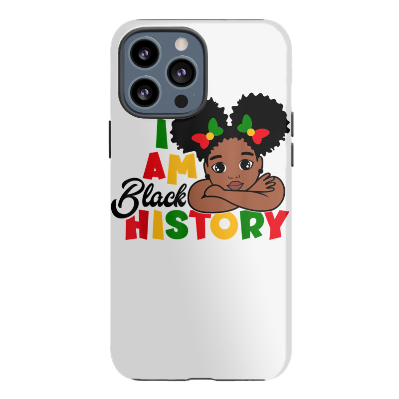 I Am Black History Shirt For Kids Girls Black History Month T Shirt Iphone 13 Pro Max Case | Artistshot