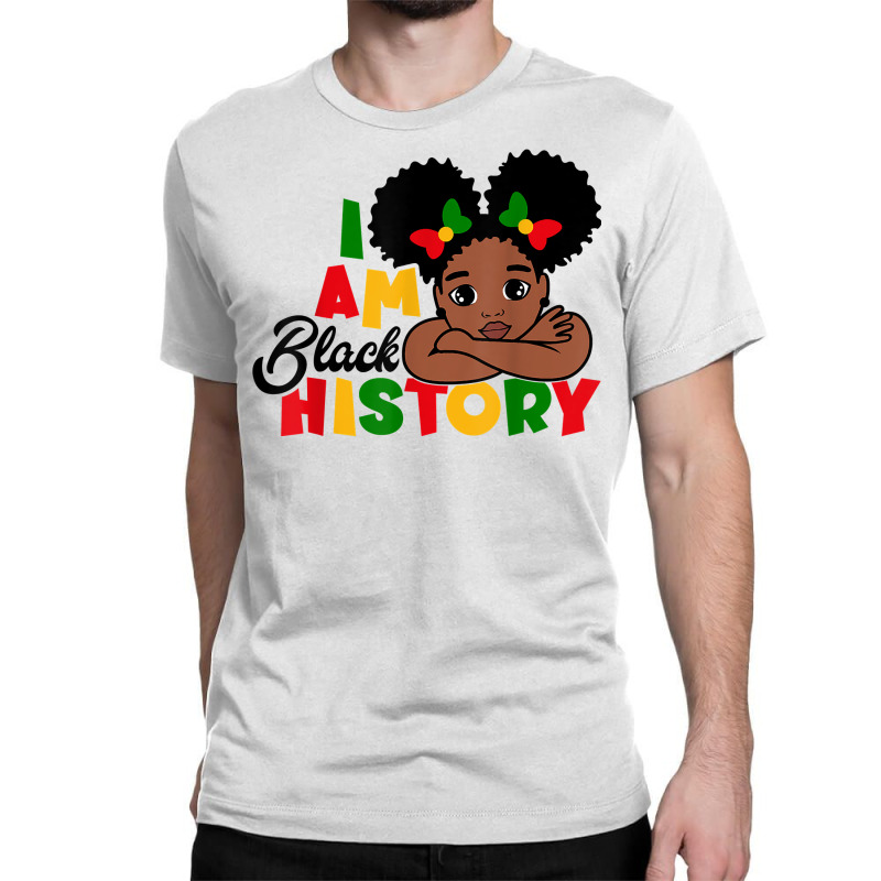 I Am Black History Shirt For Kids Girls Black History Month T Shirt Classic T-shirt | Artistshot