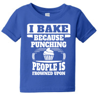 I Bake Because Punching People Is Frowned Upon Baby Tee | Artistshot