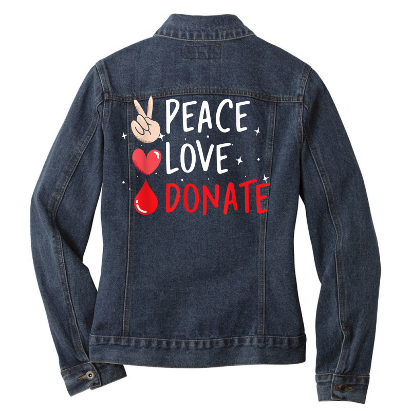 Peace Love Donate Blood Donating T Shirt Ladies Denim Jacket by bendlelobeltzoer | Artistshot