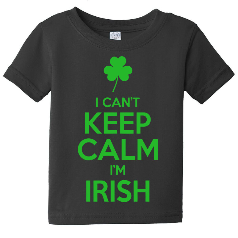 I Cant Keep Calm I Am Getting Irish Baby Tee | Artistshot