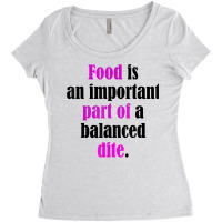 Food Is An Important Part Of A Balanced Dite. T Shirt Women's Triblend Scoop T-shirt | Artistshot