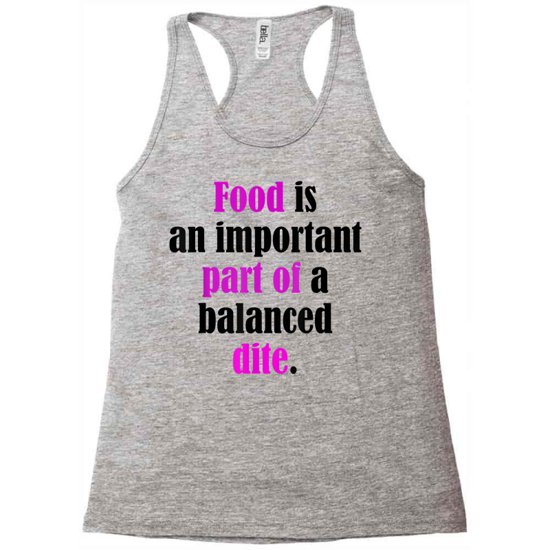 Food Is An Important Part Of A Balanced Dite. T Shirt Racerback Tank by ebonycry | Artistshot