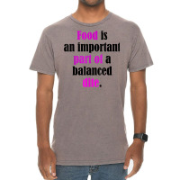 Food Is An Important Part Of A Balanced Dite. T Shirt Vintage T-shirt | Artistshot