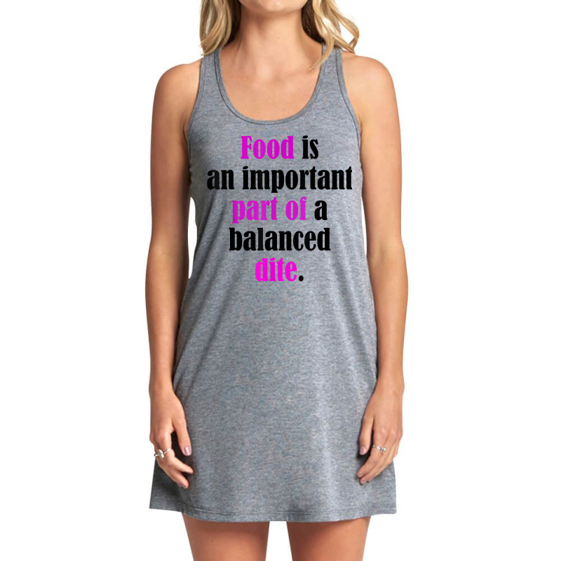 Food Is An Important Part Of A Balanced Dite. T Shirt Tank Dress by ebonycry | Artistshot