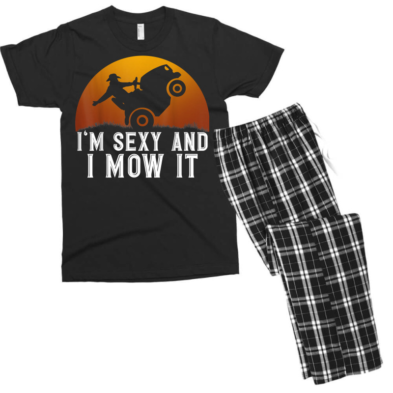 I'm Sexy And I Mow It Lawnmower Lawn Mowing Gardener T Shirt Men's T-shirt Pajama Set | Artistshot