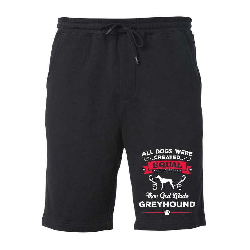 All Dogs Were Created Equal Then God Made Greyhound Fleece Short | Artistshot