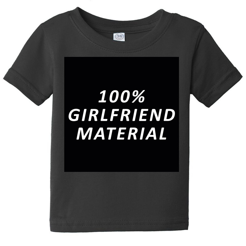 100 Percent Girlfriend Material Baby Tee by yoursuly | Artistshot