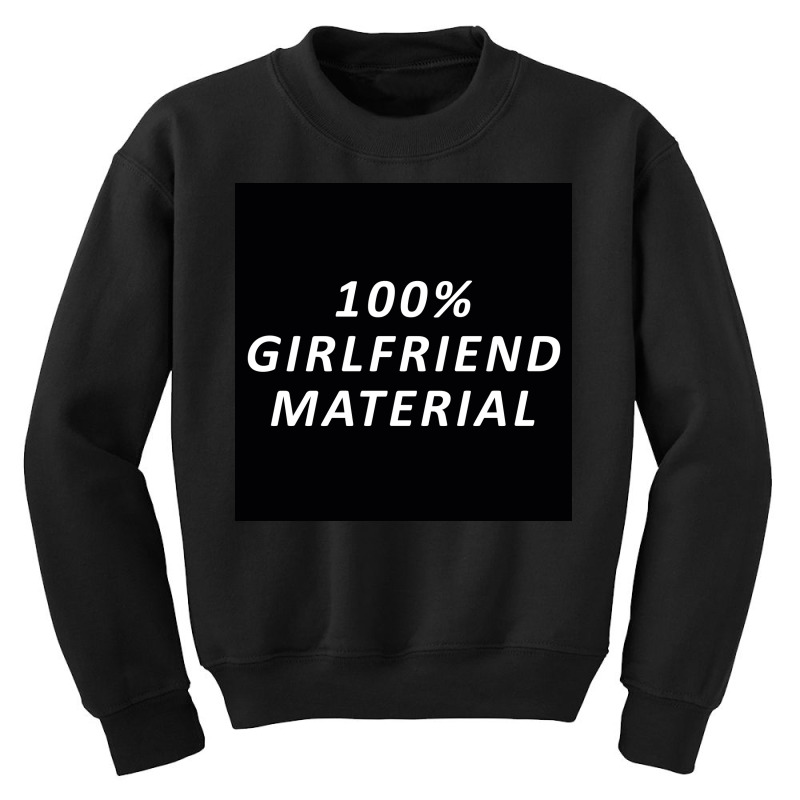 100 Percent Girlfriend Material Youth Sweatshirt by yoursuly | Artistshot