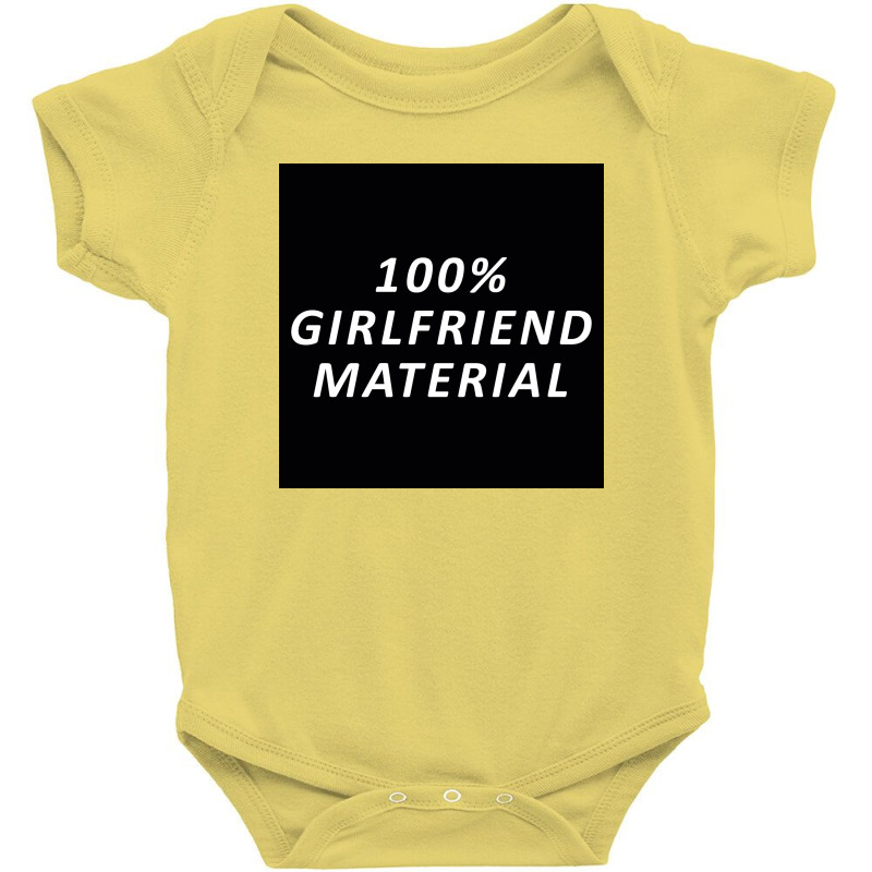 100 Percent Girlfriend Material Baby Bodysuit by yoursuly | Artistshot