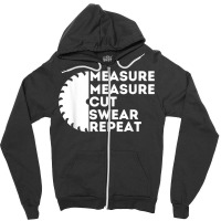 Measure Cut Swear   Funny Carpenter & Woodworking Woodworker T Shirt Zipper Hoodie | Artistshot