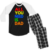 All You Need Is Dad T  Shirt157 Men's 3/4 Sleeve Pajama Set | Artistshot