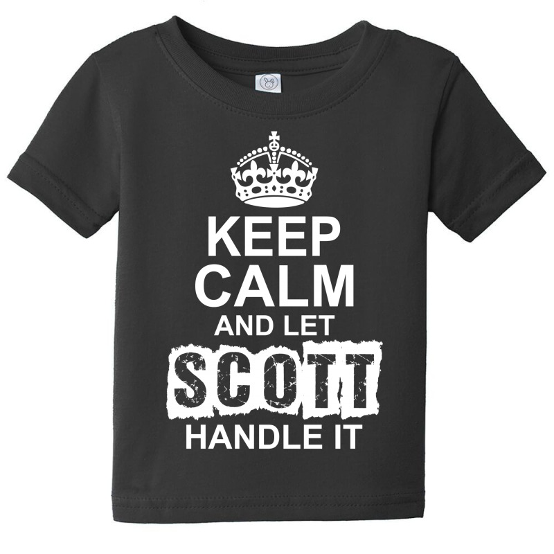 Keep Calm And Let Scott Handle It Baby Tee by tshiart | Artistshot