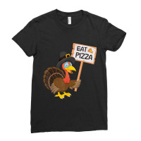 Eat Pizza Instead Of Turkey On Thanksgiving T Shirt Ladies Fitted T-shirt | Artistshot