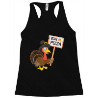 Eat Pizza Instead Of Turkey On Thanksgiving T Shirt Racerback Tank | Artistshot