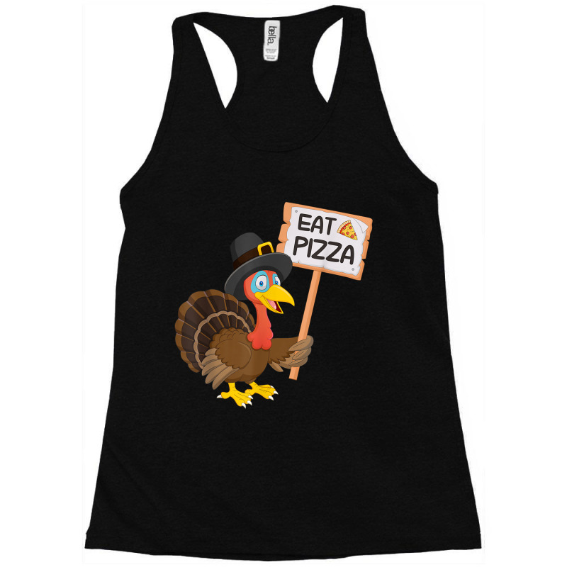 Eat Pizza Instead Of Turkey On Thanksgiving T Shirt Racerback Tank by Maria_Jezierski | Artistshot