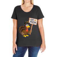 Eat Pizza Instead Of Turkey On Thanksgiving T Shirt Ladies Curvy T-shirt | Artistshot