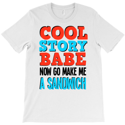 Cool Story Babe T-shirt Designed By Ditreamx