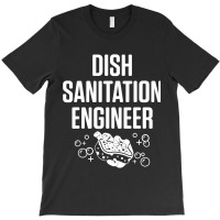 Dishwasher Sanitation Engineer Funny Dishwashing Gift T Shirt T-shirt | Artistshot