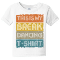 This Is My Break Dancing T Shirt Vintage Retro 80s 90s Music Tank Top Baby Tee | Artistshot