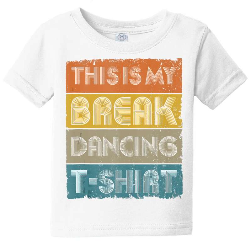 This Is My Break Dancing T Shirt Vintage Retro 80s 90s Music Tank Top Baby Tee by DarleneLee89 | Artistshot