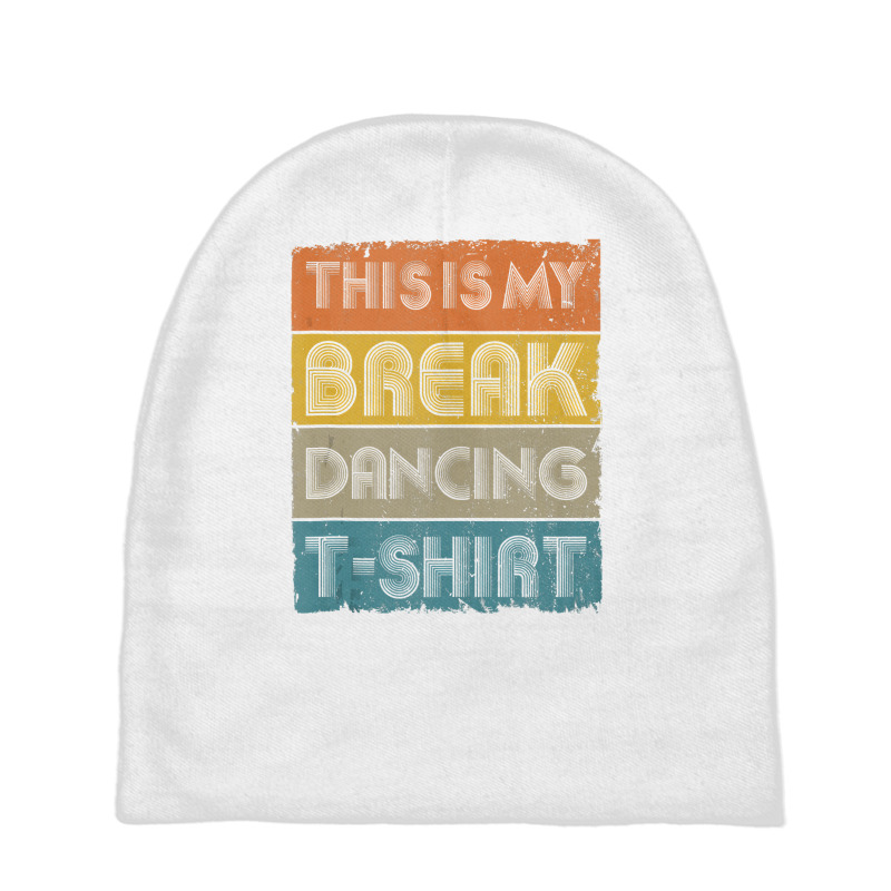 This Is My Break Dancing T Shirt Vintage Retro 80s 90s Music Tank Top Baby Beanies by DarleneLee89 | Artistshot