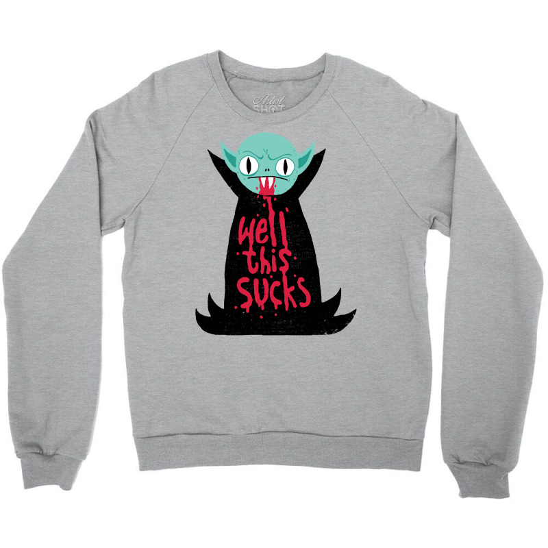 Vampire T  Shirt Well This Sucks T  Shirt Crewneck Sweatshirt | Artistshot