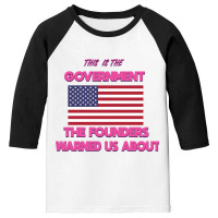 This Is The Government Our Founders Warned Us About Shirt American Fla Youth 3/4 Sleeve | Artistshot