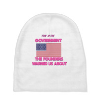 This Is The Government Our Founders Warned Us About Shirt American Fla Baby Beanies | Artistshot