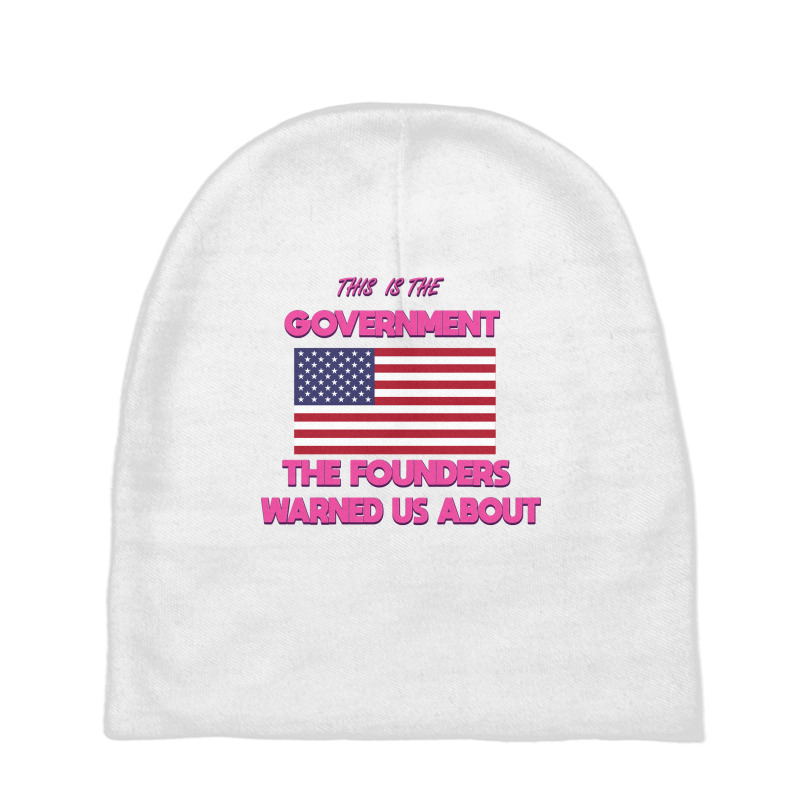 This Is The Government Our Founders Warned Us About Shirt American Fla Baby Beanies | Artistshot