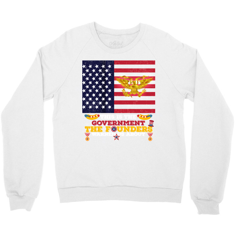 This Is The Government The Founders Warned Us About, Funny Usa Politic Crewneck Sweatshirt | Artistshot