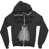 Penguin Lovers Funny Adult Humor You Make My Flaps Wet Zoo Zipper Hoodie | Artistshot