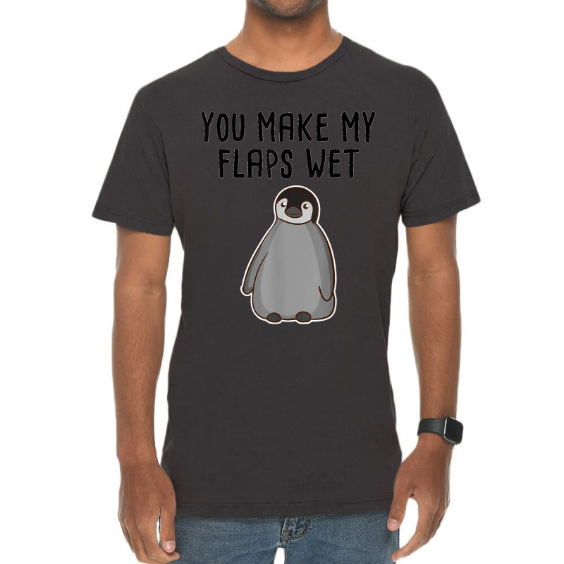 Penguin Lovers Funny Adult Humor You Make My Flaps Wet Zoo Vintage T-shirt | Artistshot