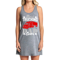 Best Trucking Dad Ever, Big Rig Trucker, Truckin Fathers Day T Shirt Tank Dress | Artistshot