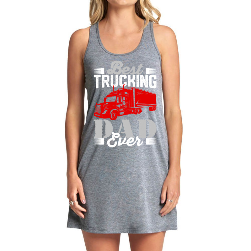 Best Trucking Dad Ever, Big Rig Trucker, Truckin Fathers Day T Shirt Tank Dress by LoriMccarty89 | Artistshot