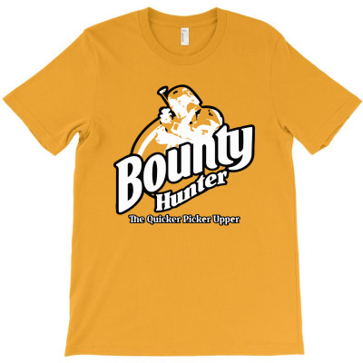 Bounty Hunter The Quicker Picker Upper T-shirt Designed By Chyt4