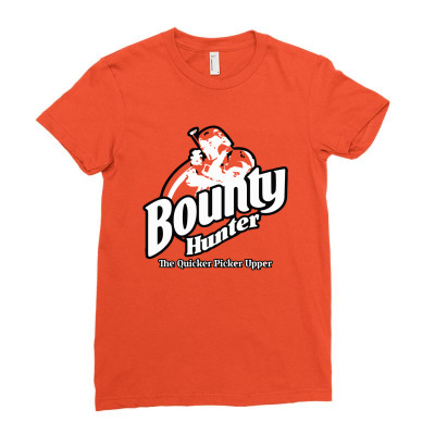 Bounty Hunter The Quicker Picker Upper Ladies Fitted T-shirt Designed By Chyt4