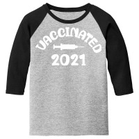 Vaccinated Tshirt Vaccinated 2021 T Shirt Youth 3/4 Sleeve | Artistshot