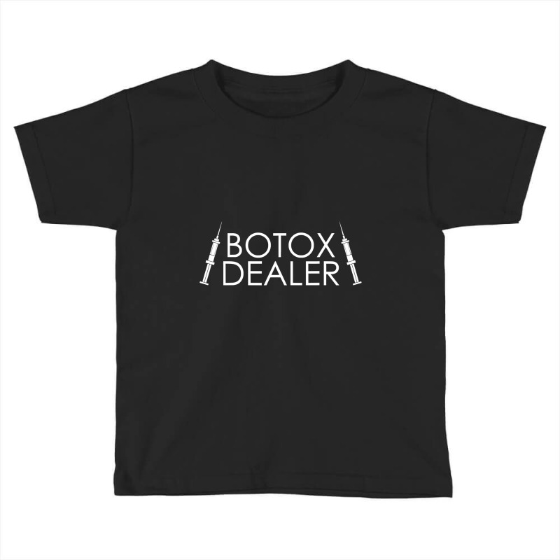 Botox Dealer Syringe Cosmetic Aesthetic Nurse Injector T Shirt Toddler T-shirt | Artistshot