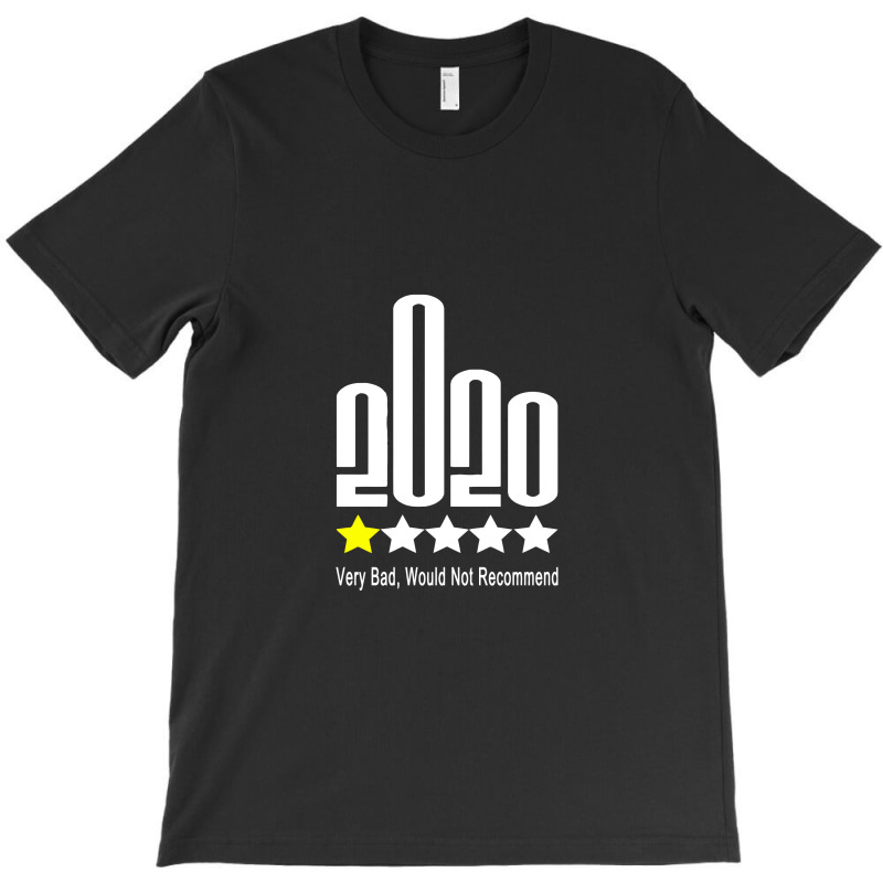 Fuck 2020 One Star Rating Very Bad Would Not Recommend T-shirt | Artistshot