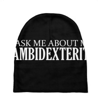 Ask Me About My Ambidexterity Baby Beanies | Artistshot