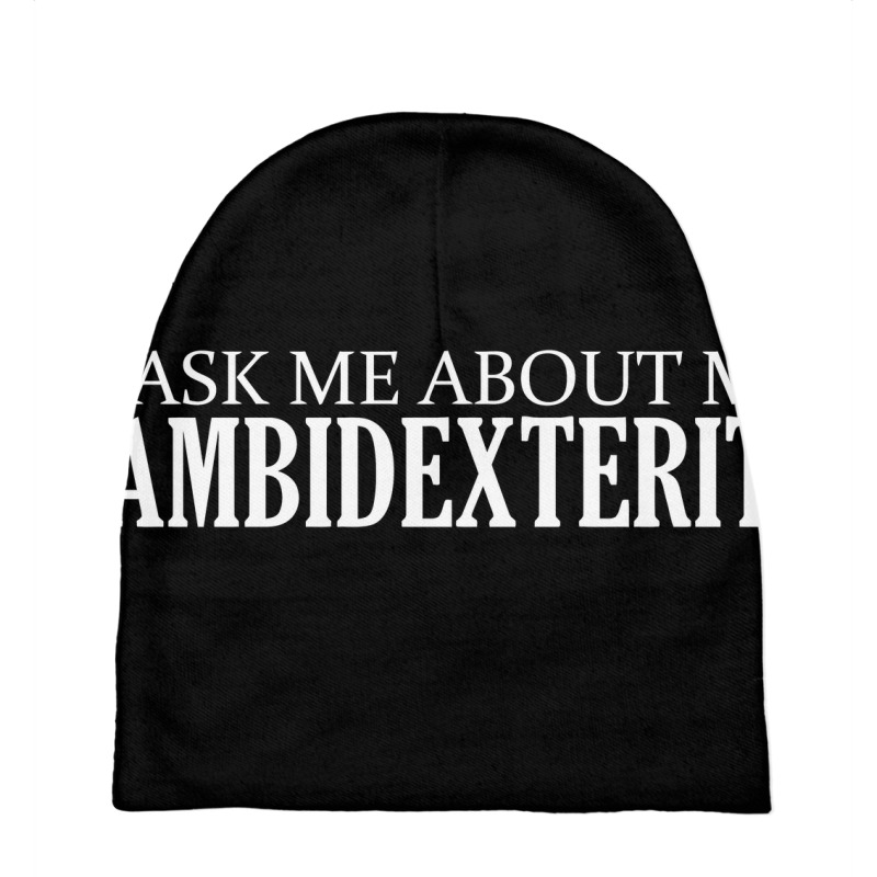 Ask Me About My Ambidexterity Baby Beanies by lainmundur | Artistshot