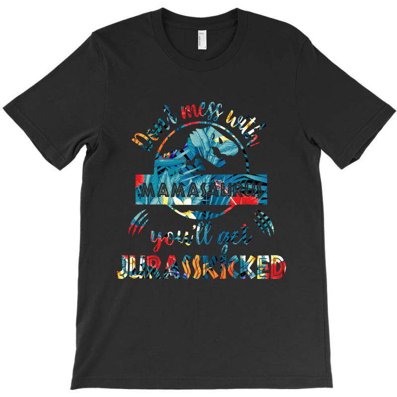 Don't Mess With Mamasaurus T-shirt | Artistshot