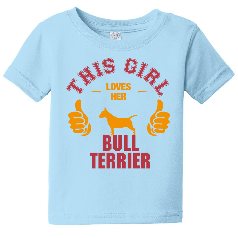 This Girl Loves Her Bull Terrier Baby Tee by tshiart | Artistshot