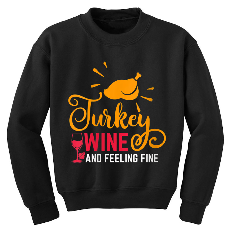 Womens Turkey Wine & Feeling Fine Funny Thanksgiving Family Gifts V Ne Youth Sweatshirt | Artistshot