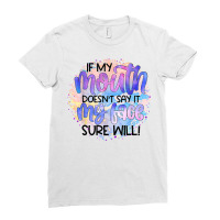 If My Mouth Doesn't Say It Funny And Sarcastic Novelty Item T Shirt Ladies Fitted T-shirt | Artistshot