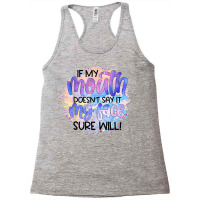 If My Mouth Doesn't Say It Funny And Sarcastic Novelty Item T Shirt Racerback Tank | Artistshot