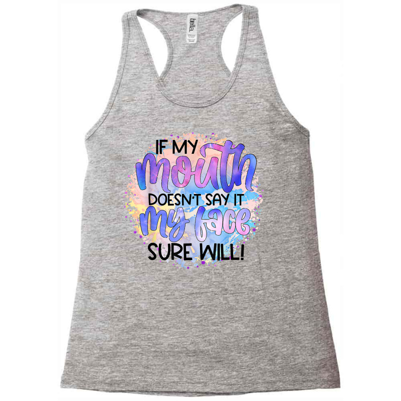 If My Mouth Doesn't Say It Funny And Sarcastic Novelty Item T Shirt Racerback Tank by bendlelobeltzoer | Artistshot