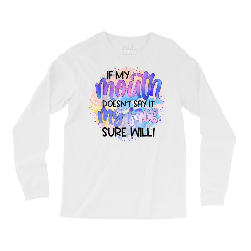 If My Mouth Doesn't Say It Funny And Sarcastic Novelty Item T Shirt Long Sleeve Shirts by bendlelobeltzoer | Artistshot