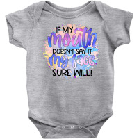 If My Mouth Doesn't Say It Funny And Sarcastic Novelty Item T Shirt Baby Bodysuit | Artistshot